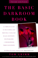 The Basic Darkroom Book - Grimm, Tom (Photographer), and Grimm, Michele (Photographer), and Burchfield, Jerry