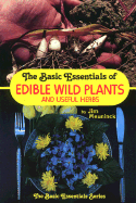 The Basic Essentials of Edible Wild Plants and Useful Herbs - Meuninick, Jim