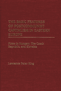 The Basic Features of Postcommunist Capitalism in Eastern Europe: Firms in Hungary, the Czech Republic, and Slovakia