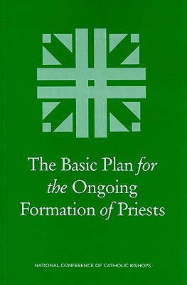 The Basic Plan for the Ongoing Formation of Priests - National Conference of Catholic Bishops (Creator)