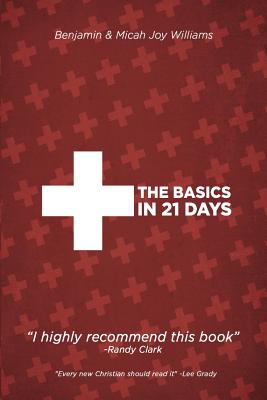 The Basics in 21 Days - Williams, Micah Joy, and Williams, Benjamin