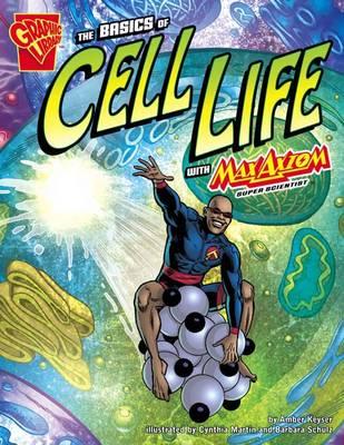 The Basics of Cell Life - Keyser, Amber J.