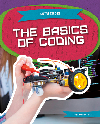 The Basics of Coding - Bell, Samantha S