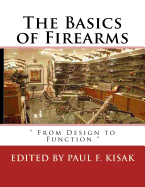 The Basics of Firearms: " From Design to Function "