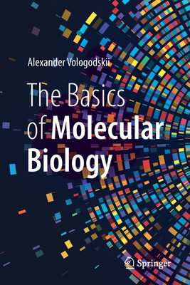 The Basics of Molecular Biology - Vologodskii, Alexander