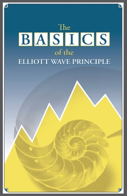 The Basics of the Elliott Wave Principle - Prechter, Robert R