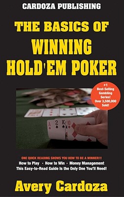 The Basics of Winning Hold'em Poker - Cardoza, Avery