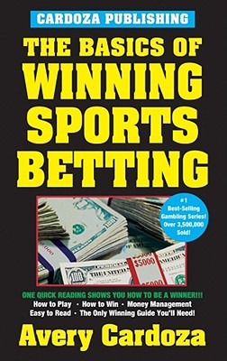 The Basics of Winning Sports Betting - Cardoza, Avery