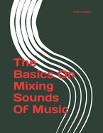 The Basics On Mixing Sounds Of Music
