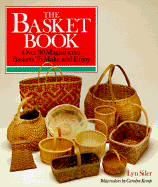 The Basket Book: Over 30 Magnificent Baskets to Make and Enjoy