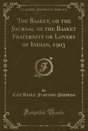 The Basket, or the Journal of the Basket Fraternity or Lovers of Indian, 1903 (Classic Reprint)