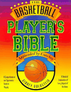The Basketball Player's Bible: A Comprehensive and Systematic Guide to Playing