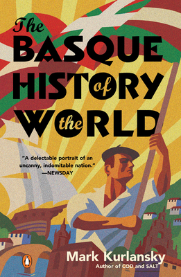 The Basque History of the World: The Story of a Nation - Kurlansky, Mark