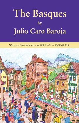 The Basques - Caro Baroja, Julio, and Douglass, William A (Introduction by)