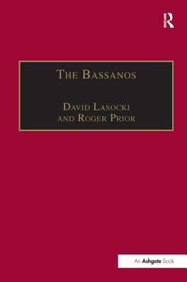 The Bassanos: Venetian Musicians and Instrument Makers in England, 1531-1665 - Lasocki, David, and Prior, Roger