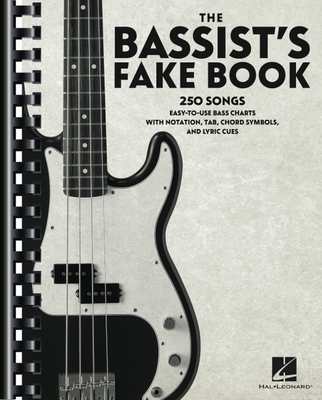 The Bassist's Fake Book: 250 Songs in Easy-To-Use Bass Charts with Notation, Tab, Chord Symbols, and Lyric Cues - Hal Leonard (Creator)