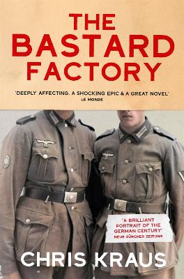 The Bastard Factory - Kraus, Chris, and Martin, Ruth (Translated by)