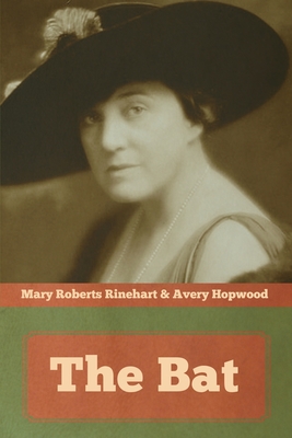 The Bat - Rinehart, Mary Roberts, and Hopwood, Avery