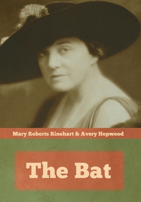 The Bat - Rinehart, Mary Roberts