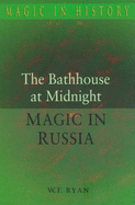 The Bath House at Midnight: Magic in Russia