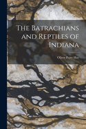 The Batrachians and Reptiles of Indiana