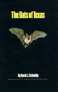 The Bats of Texas - Schmidly, David J, and Stetter, Christine