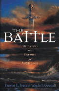 The Battle: Defeating the Enemies of Your Soul