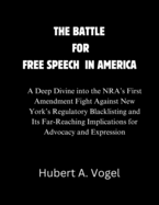 The Battle for Free Speech in America: A Deep Divine into the NRA's First Amendment Fight Against New York's Regulatory Blacklisting and Its Far-Reaching Implications for Advocacy and Expression