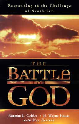 The Battle for God: Responding to the Challenge of Neotheism - Geisler, Norman L, Dr., and House, H Wayne, and Herrera, Max