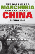 The Battle for Manchuria and the Fate of China: Siping, 1946