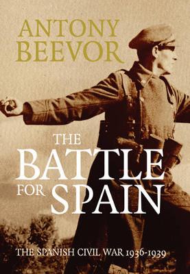 The Battle for Spain: The Spanish Civil War 1936-1939 - Beevor, Antony