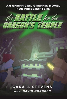 The Battle for the Dragon's Temple: An Unofficial Graphic Novel for Minecrafters, #4 - Stevens, Cara J