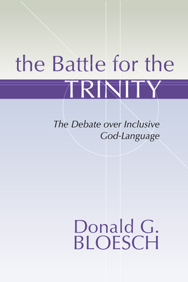 The Battle for the Trinity - Bloesch, Donald G