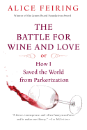 The Battle for Wine and Love: Or How I Saved the World from Parkerization