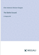 The Battle Ground: in large print
