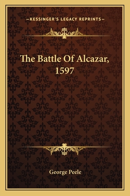 The Battle Of Alcazar, 1597 - Peele, George, Professor