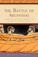 The Battle of Arginusae: Victory at Sea and Its Tragic Aftermath in the Final Years of the Peloponnesian War