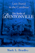 The Battle of Bentonville: Last Stand in the Carolinas