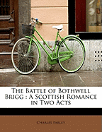 The Battle of Bothwell Brigg: A Scottish Romance in Two Acts
