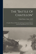 The Battle of Chatillon: A Graphic History of the Second Corps Aeronautical School. American Expeditionary Forces, France