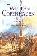 The Battle of Copenhagen 1801: Nelson and the Danes - Feldbaek, Ole, and Wedgwood, Tony (Translated by), and Feldbk, OLE