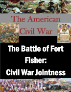 The Battle of Fort Fisher: Civil War Jointness