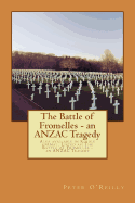 The Battle of Fromelles - An Anzac Tragedy: Also Available in Kindle Format. Listed As: The Battle of Fromelles - An Anzac Tragedy