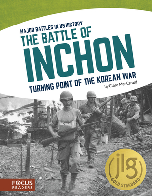 The Battle of Inchon: Turning Point of the Korean War - Maccarald, Clara