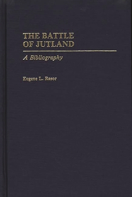 The Battle of Jutland: A Bibliography - Rasor, Eugene L