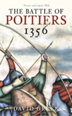 The Battle of Poitiers 1356 - Green, David, MD, PhD