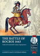 The Battle of Rocroi 1643: Clash of Seventeenth Century Superpowers
