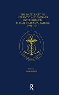 The Battle of the Atlantic and Signals Intelligence: U-Boat Situations and Trends, 1941-1945