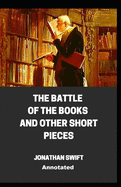 The Battle of the Books and other Short Pieces Annotated