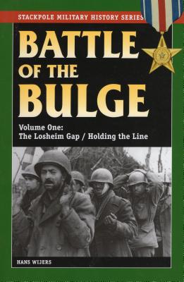 The Battle of the Bulge: The Losheim Gap/Holding the Line, Volume 1 - Wijers, Hans